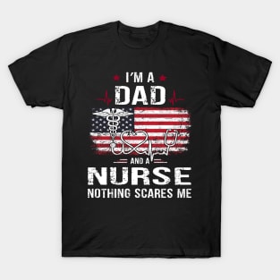 Mens I'm A Dad And A Nurse Nothing Scares Me Funny Nursing Father's Day Gift T-Shirt